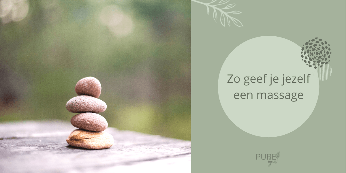 Zo geef je jezelf een massage - PURE by Me